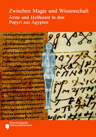 Froschauer, Harald - Cornelia Römer (Hrsg.) : Zwischen Magie und Wissenschaft. Ärzte und Heilkunst in den Papyri aus Ägypten Froschauer, Harald - Cornelia Römer (Hrsg.) : Zwischen Magie und Wissenschaft. Ärzte und Heilkunst in den Papyri aus Ägypten