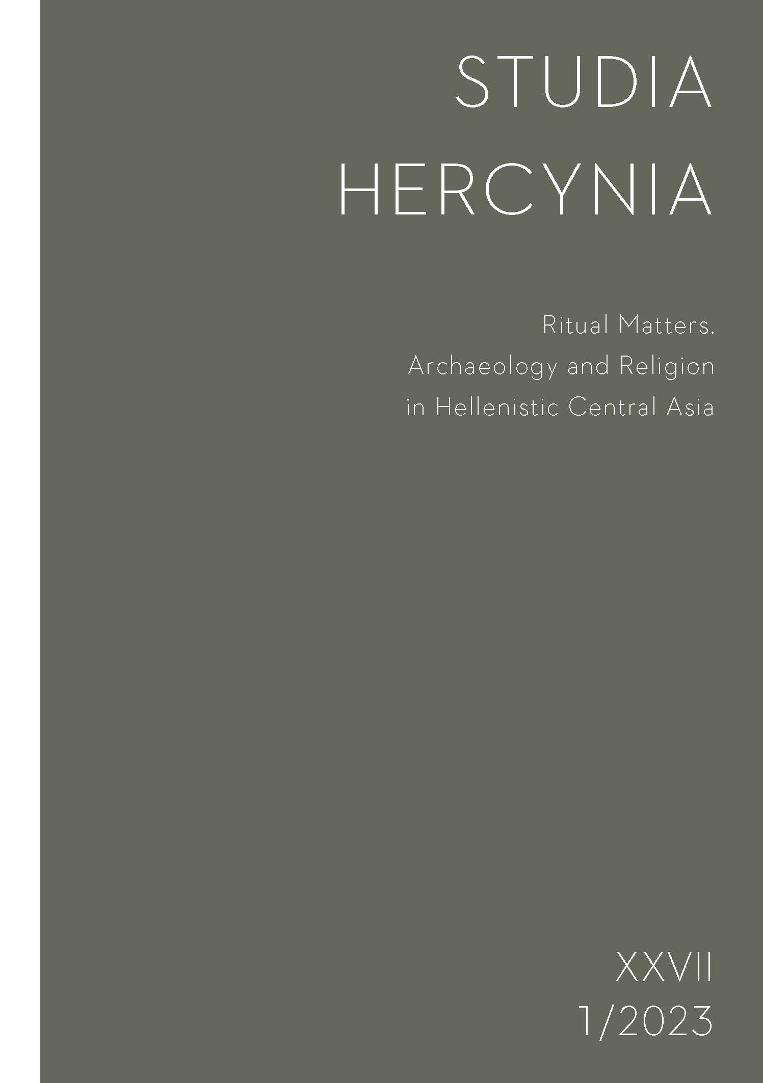Studia Hercynia 27/1, 2023 – Ritual Matters. Archaeology and Religion in Hellenistic Central Asia