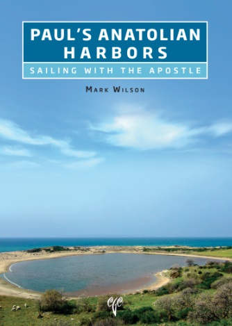 Wilson, Mark : Paul’s Anatolian Harbors. Sailing with the Apostle