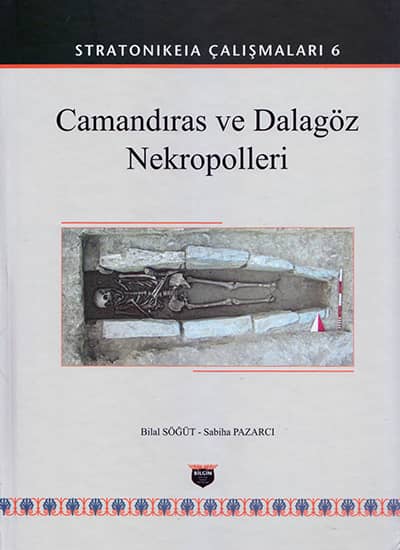 Söğüt, Bilal – Sabiha Pazarcı : Camandıras ve Dalagöz Nekropolleri (Stratonikeia Çalışmaları 6)