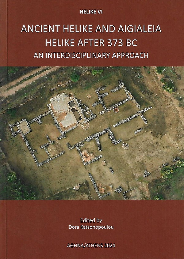 Katsonopoulou, Dora : Helike VI. Ancient Helike and Aigialeia. Helike after 373 BC. An interdisciplinary approach