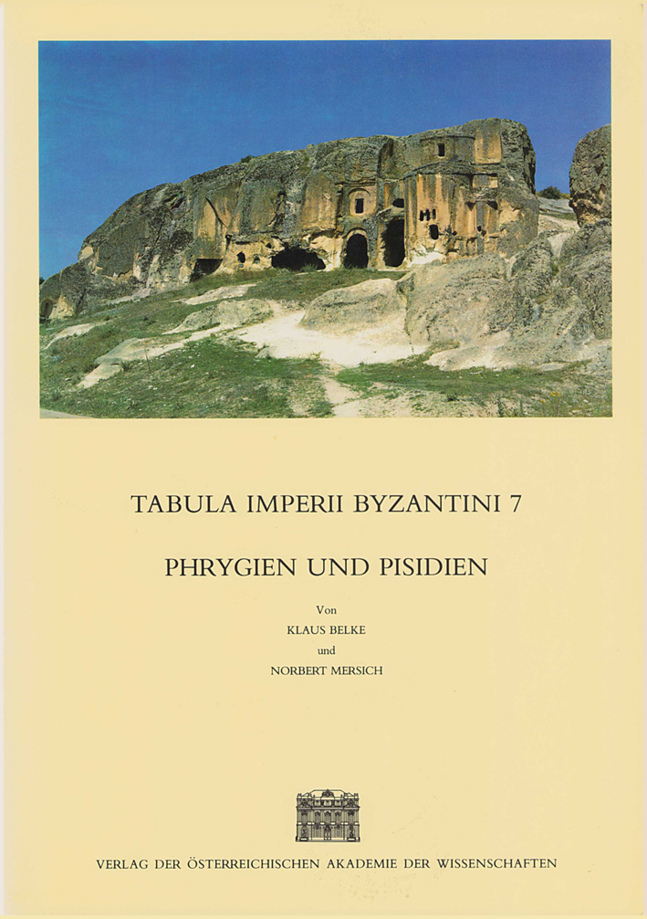 Belke, Klaus - Norbert Mersich : Phrygien und Pisidien. Tabula Imperii Byzantini 7