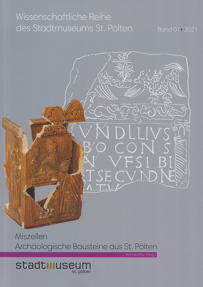 Risy, Ronald (Hrsg.) : Miszellen. Archäologische Bausteine aus St. Pölten