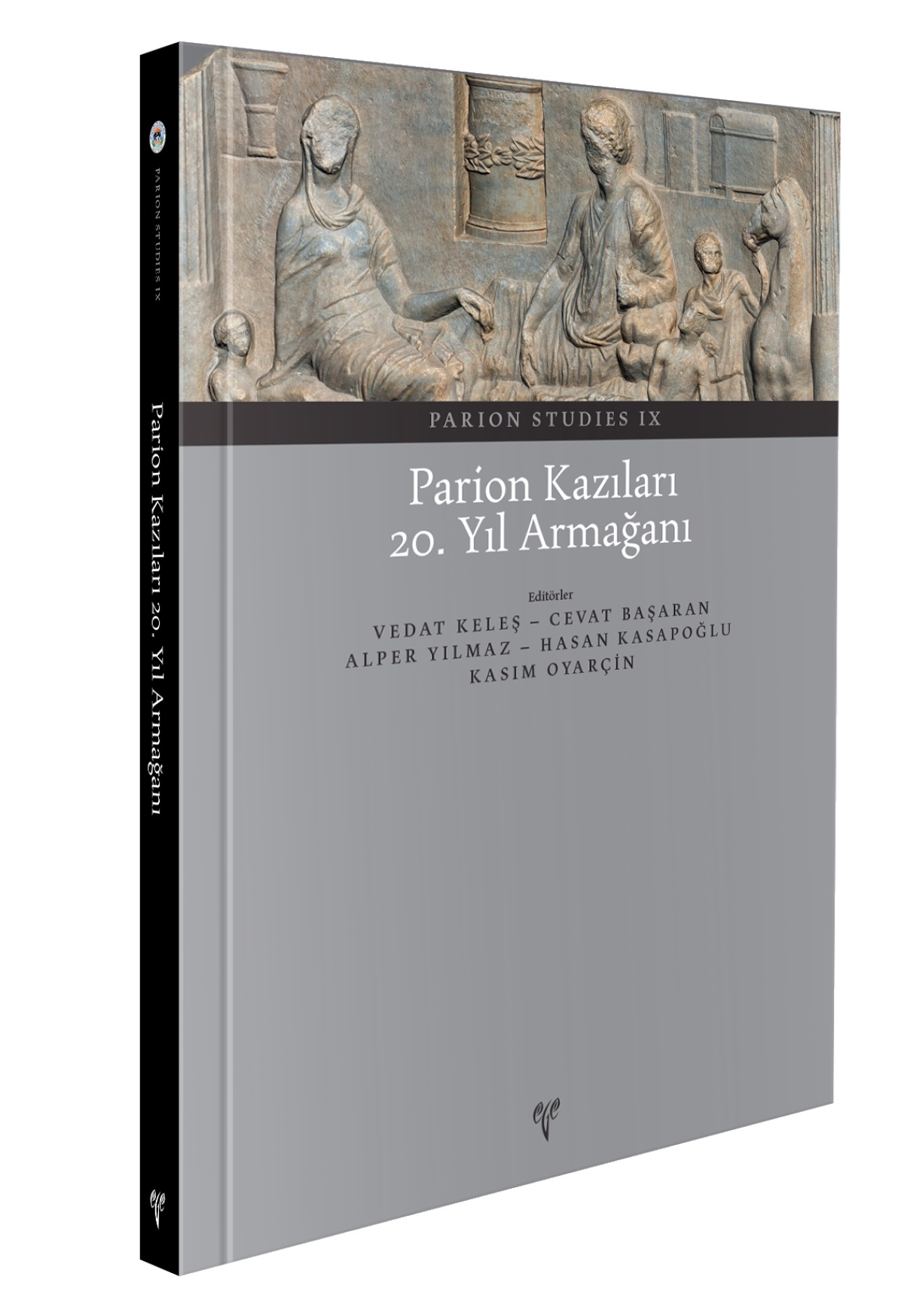 Yılmaz, Alper – Cevat Başaran – Hasan Kasapoğlu – Kasım Oyarçin – Vedat Keleş : Parion Kazıları 20. Yıl Armağanı 