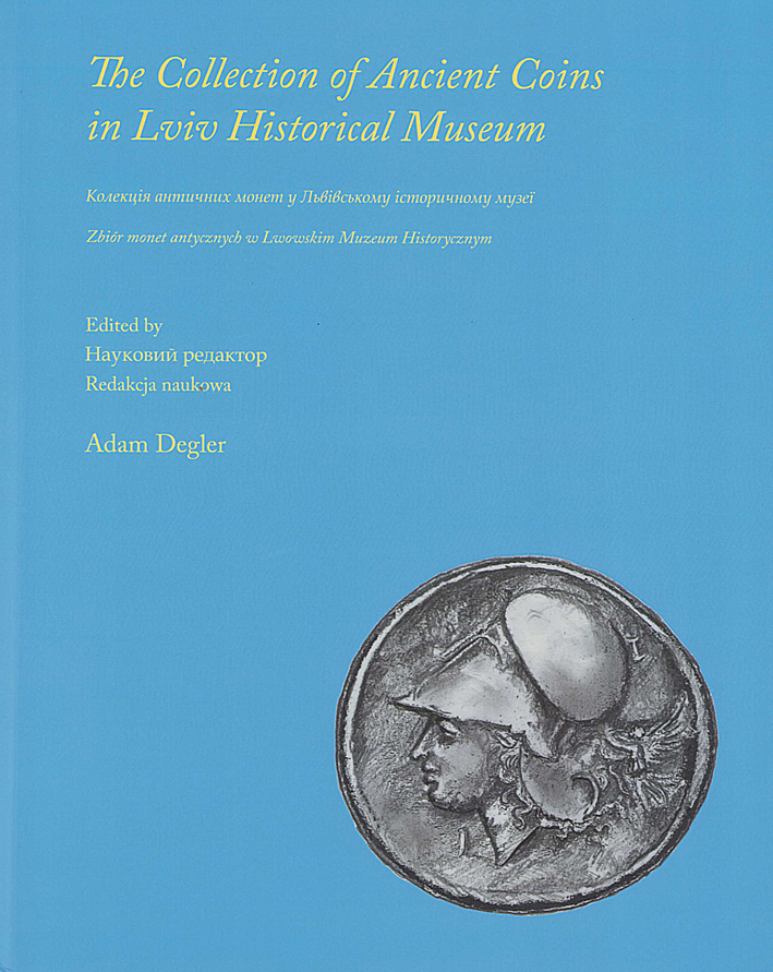 Degler, Adam : The Collection of Ancient Coins in Lviv Historical Museum