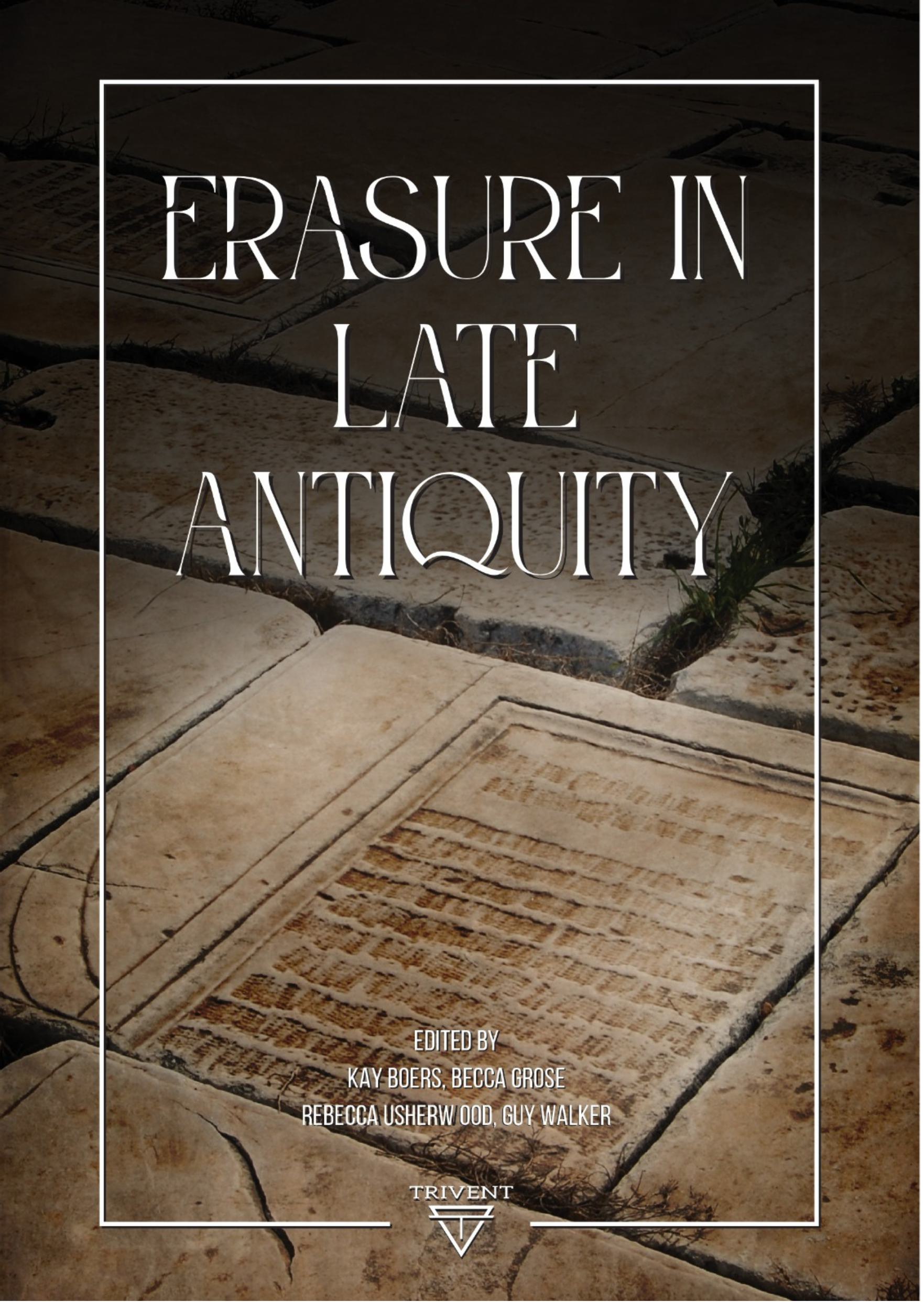 Boers, Kay Boers – Becca Grose – Rebecca Usherwood – Guy Walker (eds.) : Erasure in Late Antiquity