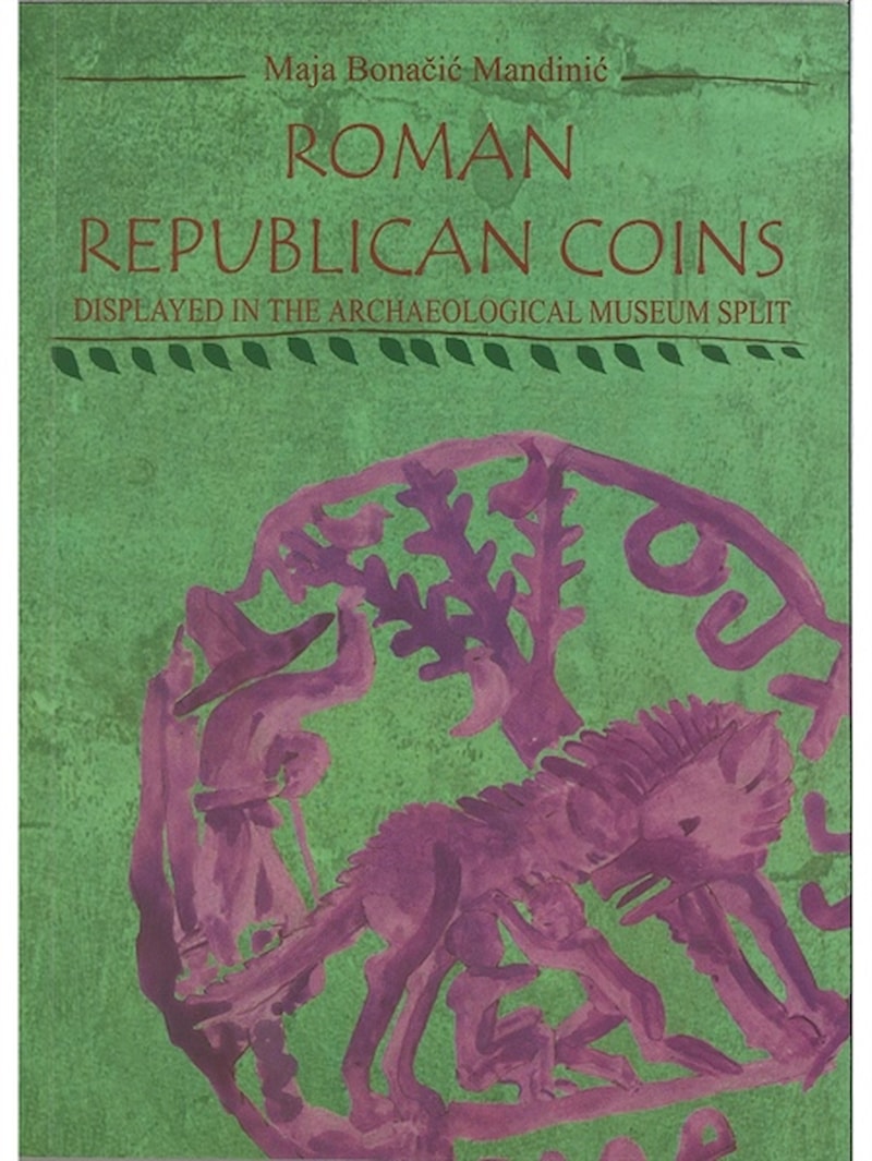 Bonačić Mandinić, Maja : Roman republican coins displayed in the Archaeological Museum Split