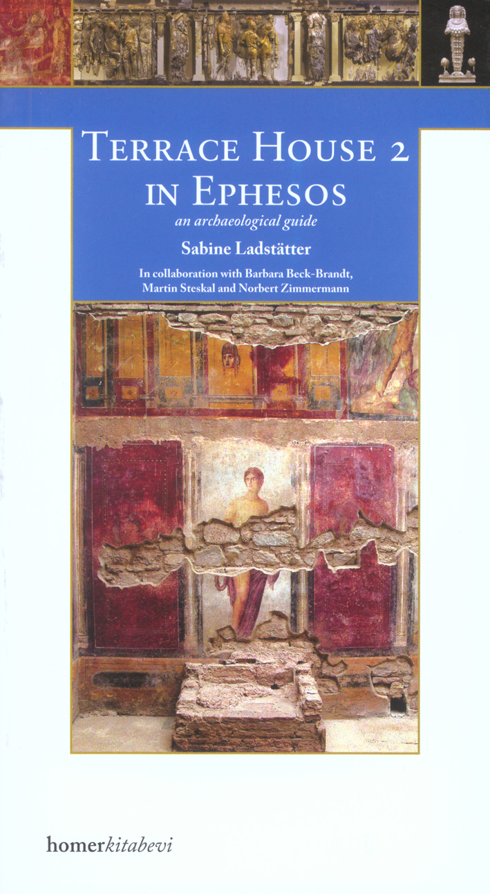 Ladstätter, Sabine; Terrace House 2 in Ephesos – an archaeological guide