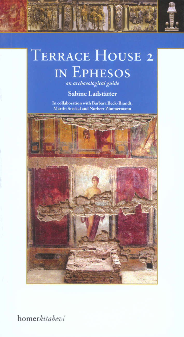 Ladstätter, Sabine : Terrace House 2 in Ephesos – an archaeological guide Ladstätter, Sabine : Terrace House 2 in Ephesos – an archaeological guide