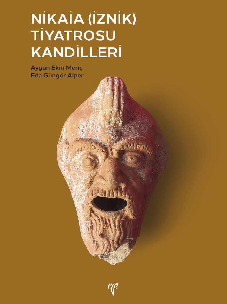 Meriç, Aygün Ekin – Eda Güngör Alper : Nikaia (İznik) Tiyatrosu Kandilleri Meriç, Aygün Ekin – Eda Güngör Alper : Nikaia (İznik) Tiyatrosu Kandilleri