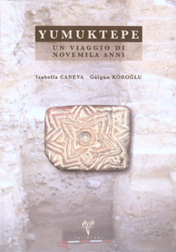 Caneva, Isabella – Gülgün Koroglu : Yumuktepe. Un viaggio di novemila anni
