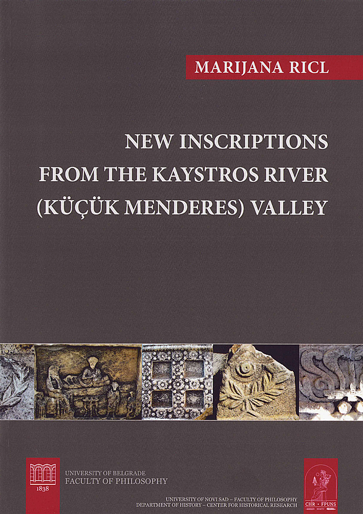 Ricl, Marijana : New Inscriptions from the Kaystros River (Küçük Menderes) Valley